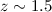 $z\sim 1.5$