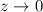 $z \rightarrow 0$