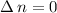 $\Delta\,n=0$