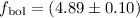 $f_{{\rm bol}}=(4.89\pm0.10)$