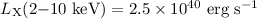 ${L_{\rm X}(2{-}10~\rm keV)=2.5\times\rm 10^{40}~erg~s^{-1}}$