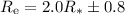 $R_{\rm e}=2.0R_*\pm0.8$