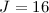 $J=16$