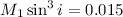 $M_1 \sin^3 i = 0.015$