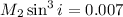 $M_2 \sin^3 i = 0.007$