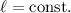 $\ell=\mbox{const.}$