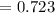 $=0.723$