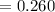 $=0.260$