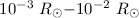 $10^{-3} ~{R_{\odot}}{-} 10^{-2}~ {R_{\odot}}$
