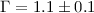 $\Gamma=1.1 \pm 0.1$