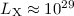 $L_{\rm X} \approx 10^{29}$