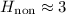 $H_{{\rm non}}\approx3\,$