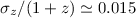 $\sigma_z/(1+z)\simeq 0.015$
