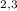 $_{2,3}$