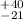 $_{-21}^{+40}$