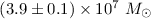 $(3.9 \pm 0.1) \times 10^{7}~M_{\odot}$