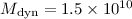 $M_{\rm dyn} = 1.5 \times 10^{10}$