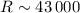 $R\sim 43\,000$