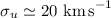 $\sigma_u \simeq 20~{\rm km\,s}^{-1}$
