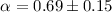 $\alpha=0.69\pm 0.15$