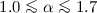 $1.0 \la \alpha \la 1.7$