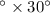 $^{\circ}\times 30^{\circ}$