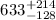 $633^{+214}_{-128}$