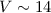$V\sim14$