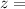 $z=$