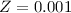 $Z = 0.001$