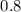 $0.8\,$