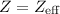 $Z=Z_{\rm eff}$