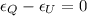$\epsilon_{Q}-\epsilon_{U}=0$