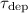 $\tau _{\rm dep}$