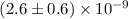 $(2.6\pm0.6)\times 10^{-9}$