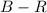 ${B-R}$