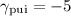 $\gamma_{\rm pui}=-5$