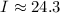 $I\approx 24.3$