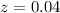 $z = 0.04$