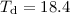 $T_{\mathrm d}=18.4$