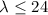 $\lambda\leq24$