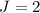 $J= 2$