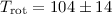${T_{\rm rot}} = 104 \pm 14$