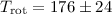${T_{\rm rot}} = 176 \pm 24$