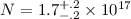 $N = 1.7^{+.2}_{-.2} \times 10^{17}$