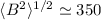 $\langle B^2 \rangle^{1/2}\simeq 350$