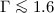 $\Gamma \la 1.6$