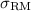 $\sigma_{\rm RM}$