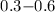 $0.3{-}0.6$
