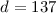 $d = 137$